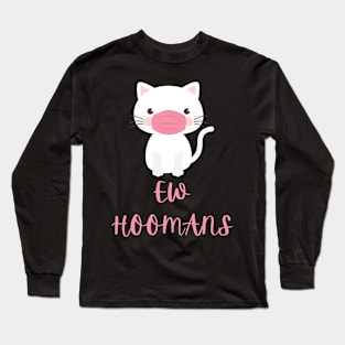 Ew Hoomans T-shirt Long Sleeve T-Shirt